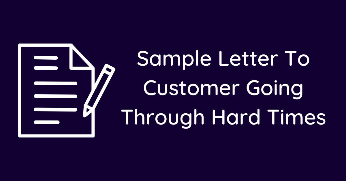 Sample Letter To Customer Going Through Hard Times