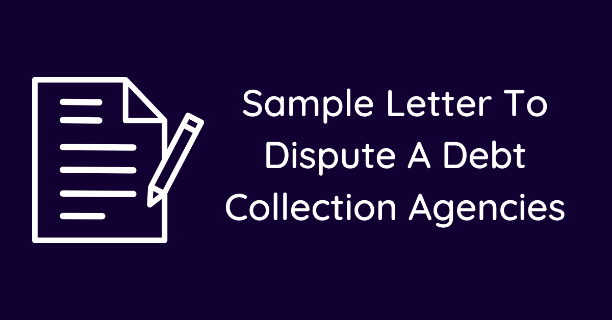 Sample Letter To Dispute A Debt Collection Agencies