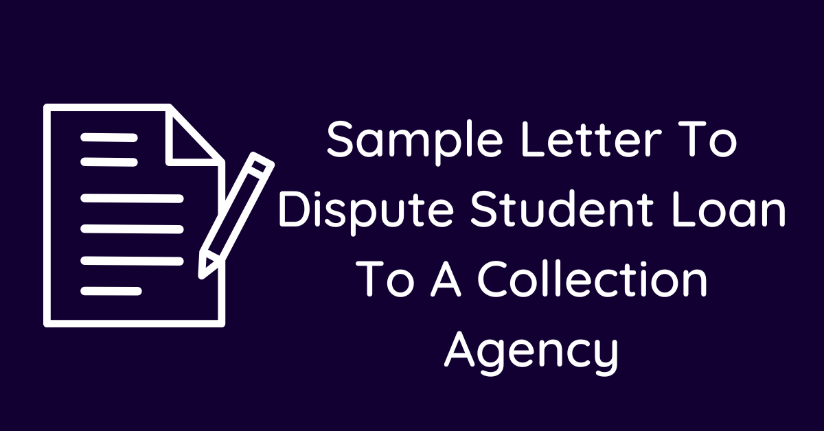Sample Letter To Dispute Student Loan To A Collection Agency