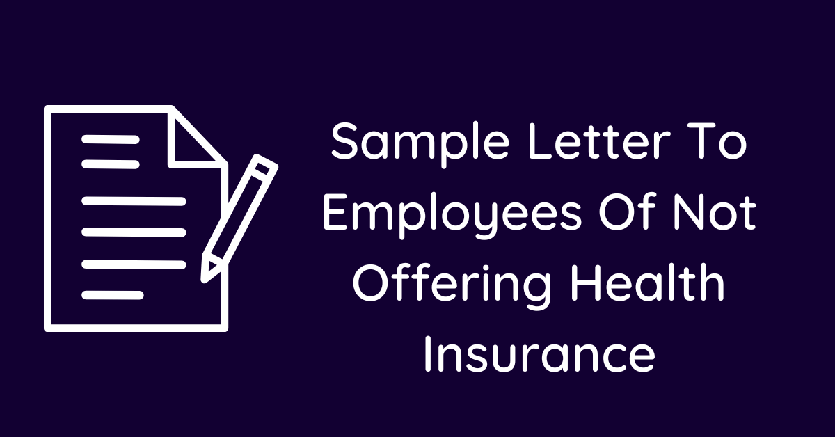 Sample Letter To Employees Of Not Offering Health Insurance