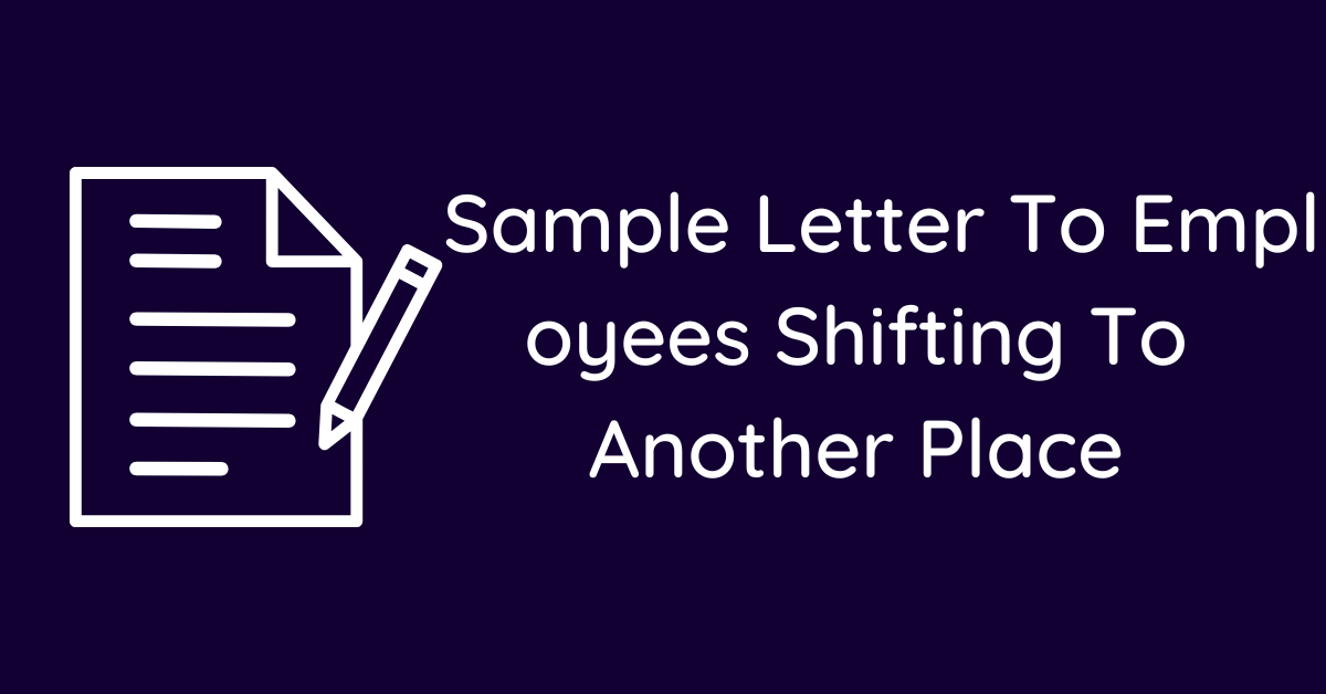 Sample Letter To Employees Shifting To Another Place