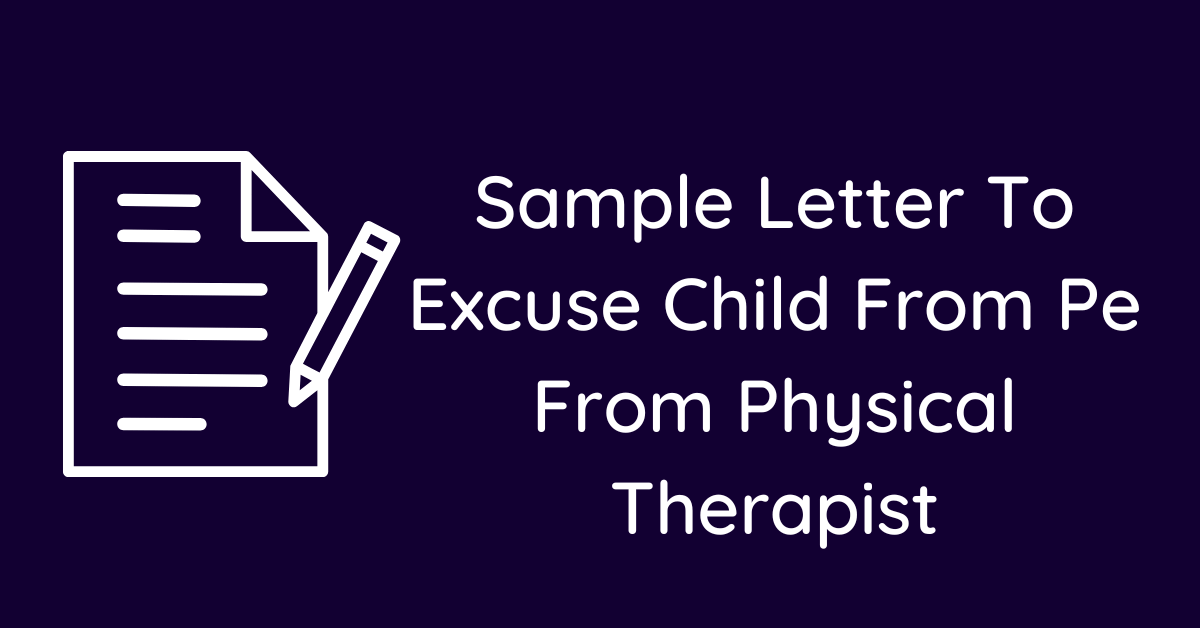 Sample Letter To Excuse Child From Pe From Physical Therapist