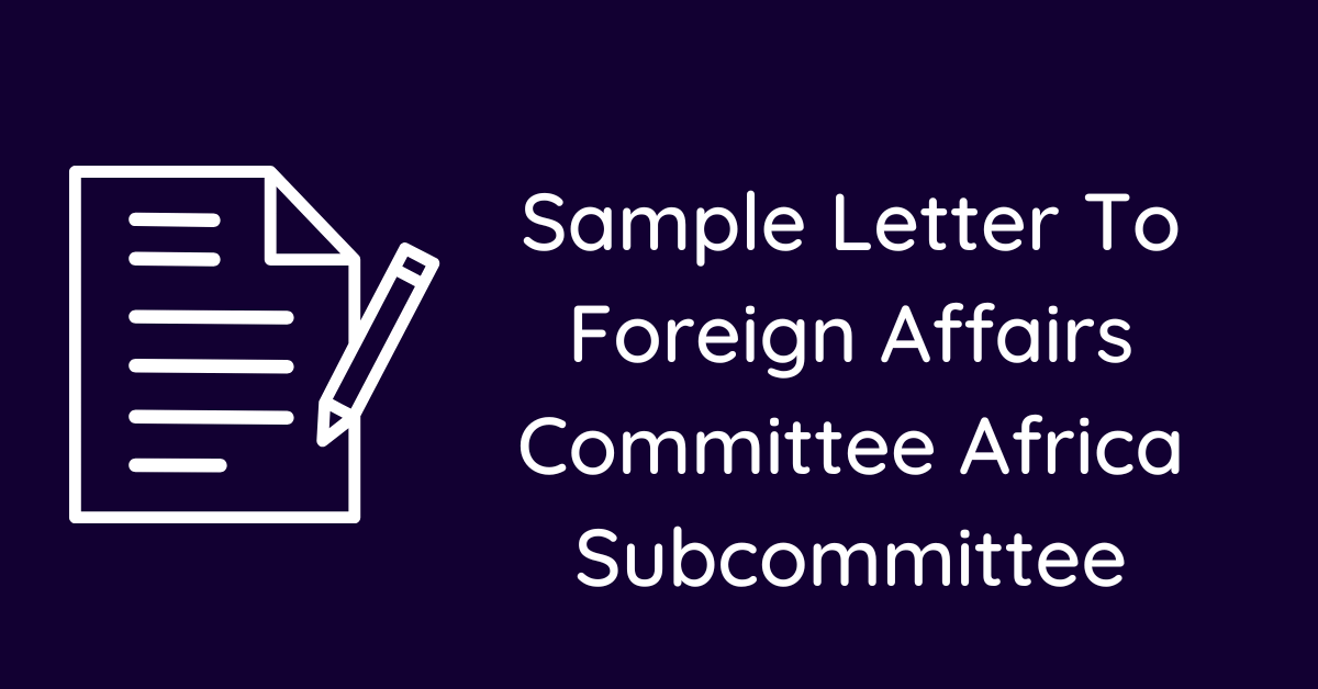 Sample Letter To Foreign Affairs Committee Africa Subcommittee