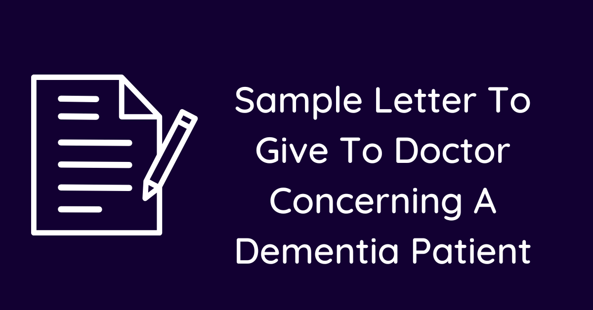 Sample Letter To Give To Doctor Concerning A Dementia Patient