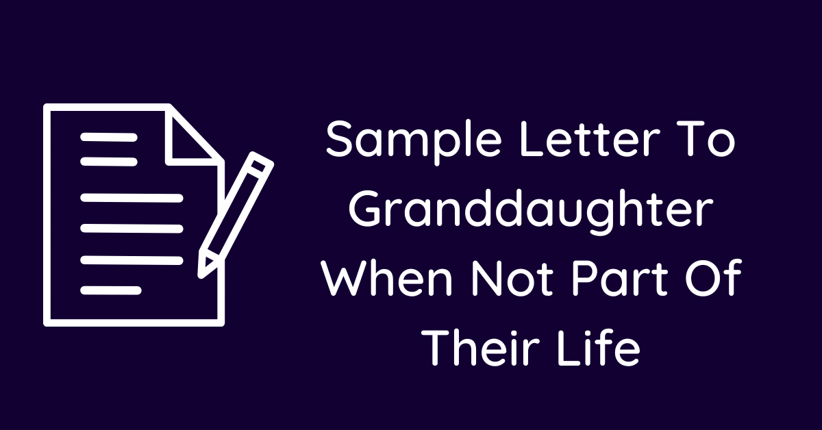 Sample Letter To Granddaughter When Not Part Of Their Life