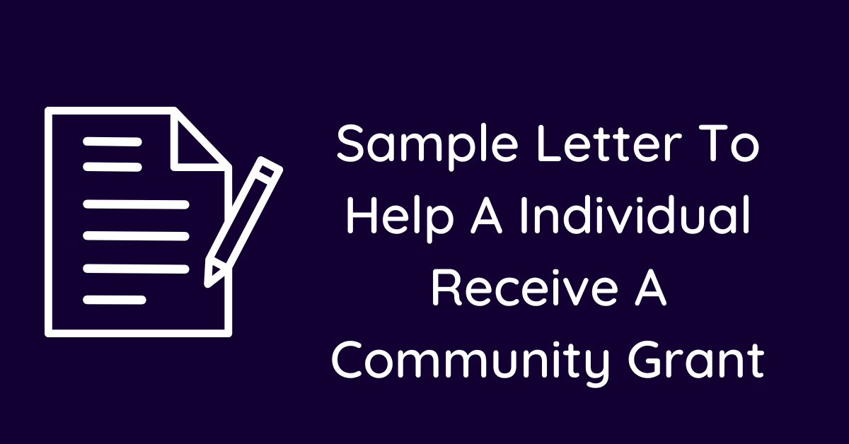 Sample Letter To Help A Individual Receive A Community Grant