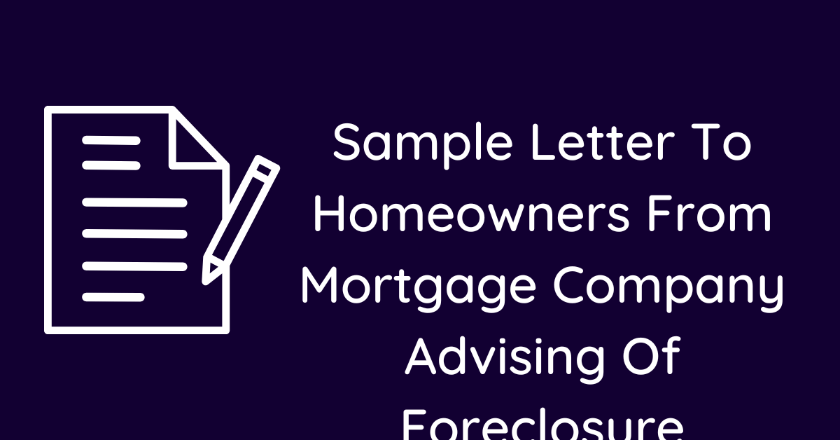 Sample Letter To Homeowners From Mortgage Company Advising Of Foreclosure