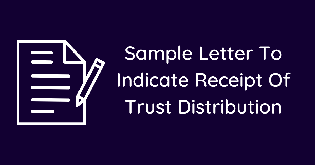 Sample Letter To Indicate Receipt Of Trust Distribution