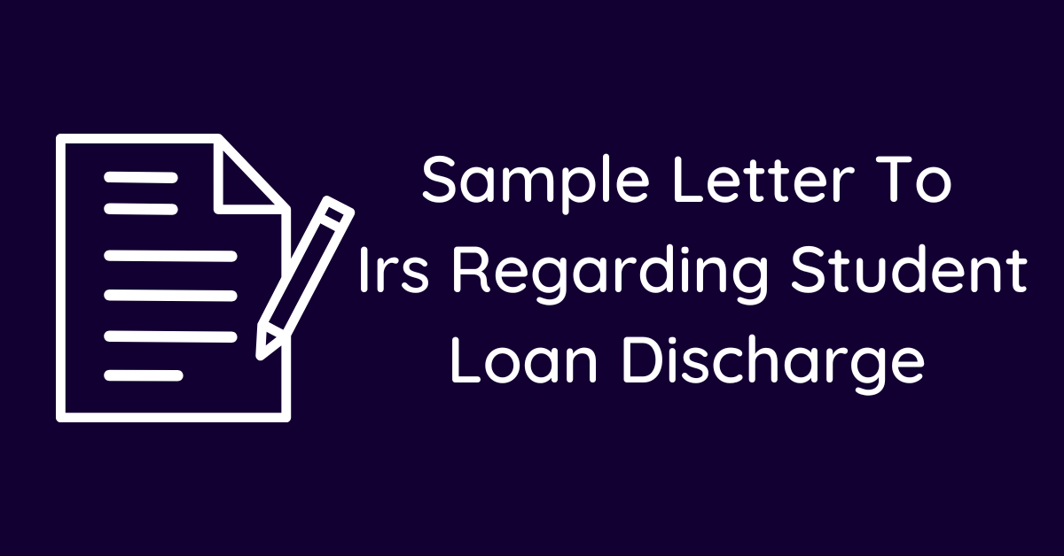 Sample Letter To Irs Regarding Student Loan Discharge