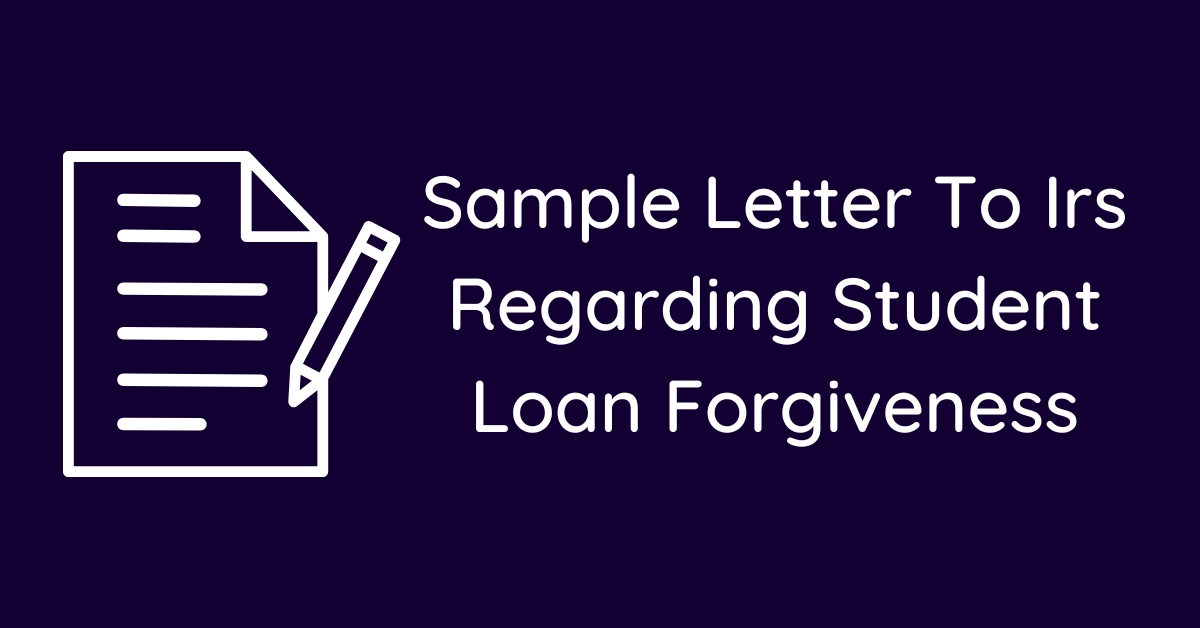 Sample Letter To Irs Regarding Student Loan Forgiveness