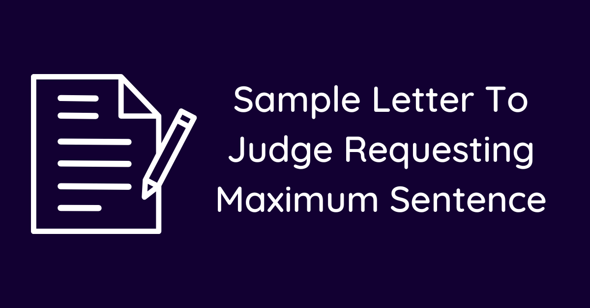 Sample Letter To Judge Requesting Maximum Sentence