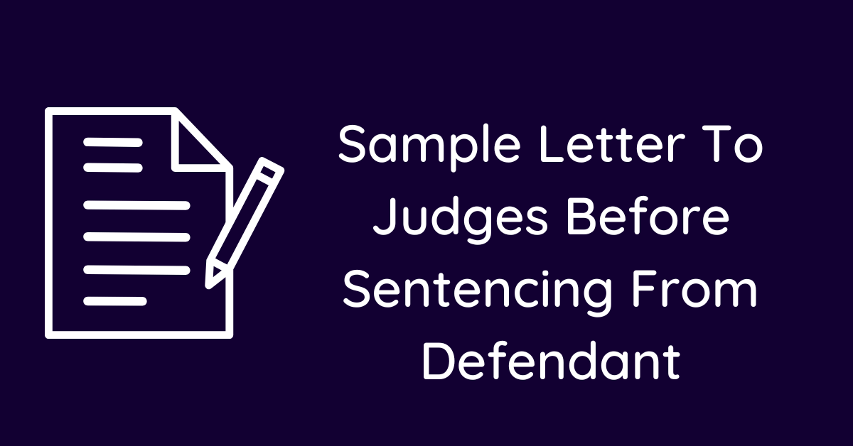 Sample Letter To Judges Before Sentencing From Defendant