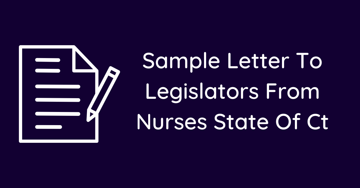Sample Letter To Legislators From Nurses State Of Ct