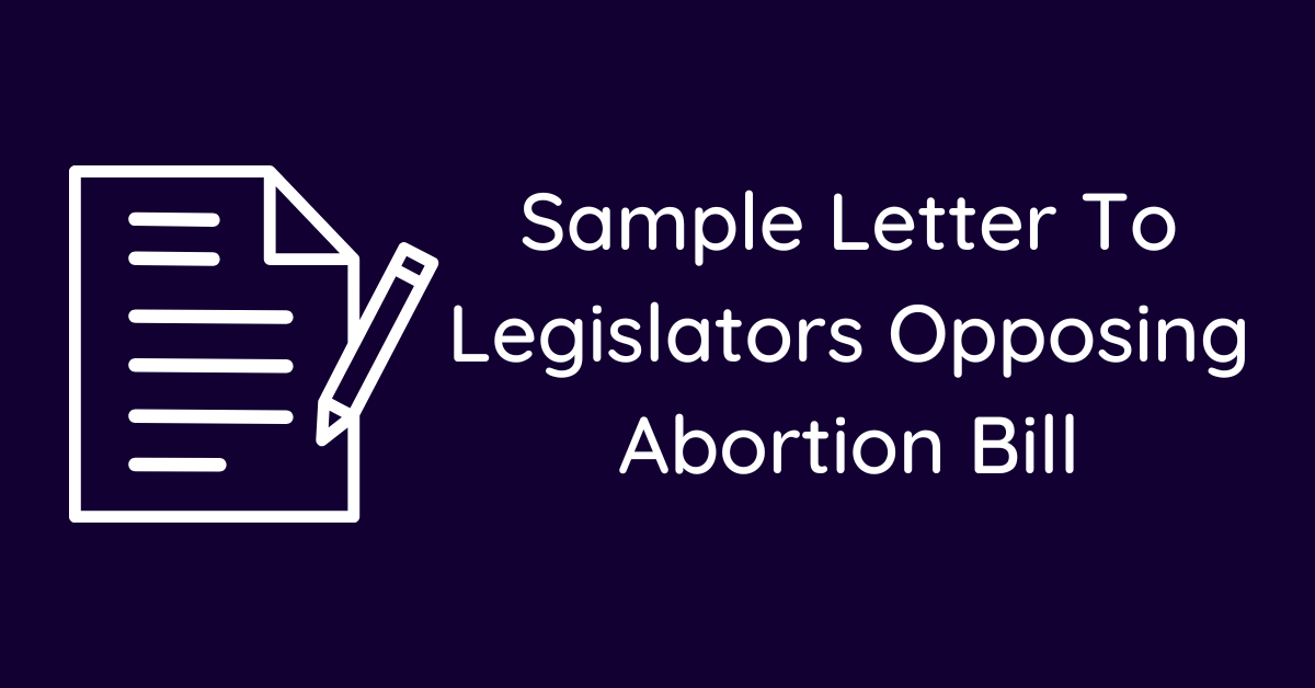 Sample Letter To Legislators Opposing Abortion Bill