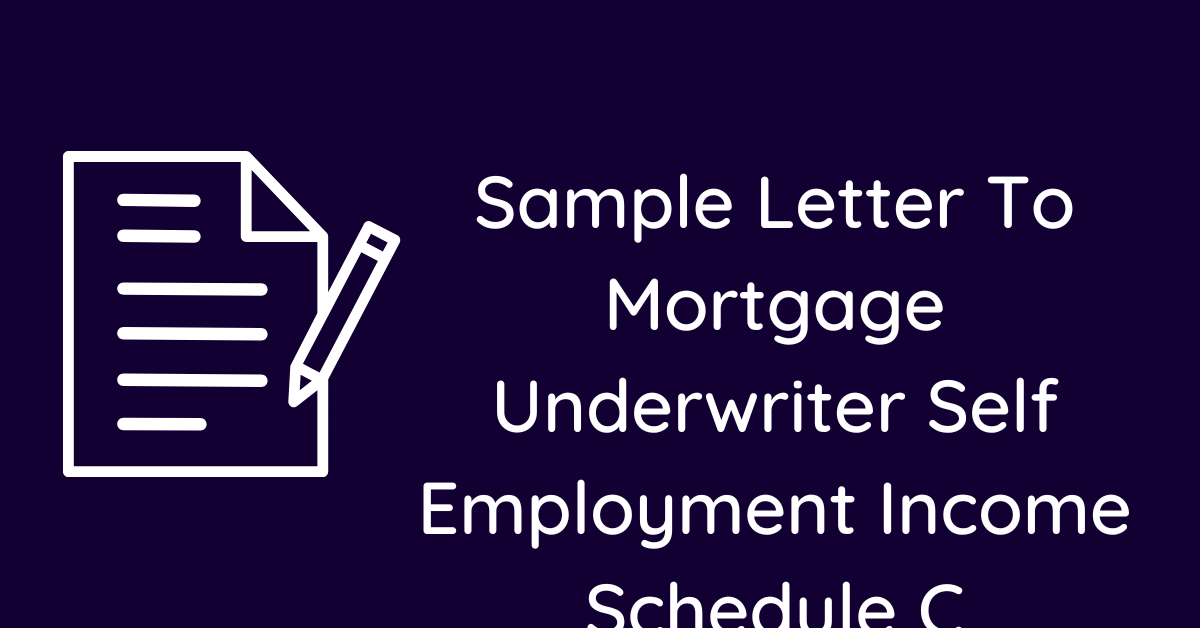 Sample Letter To Mortgage Underwriter Self Employment Income Schedule C