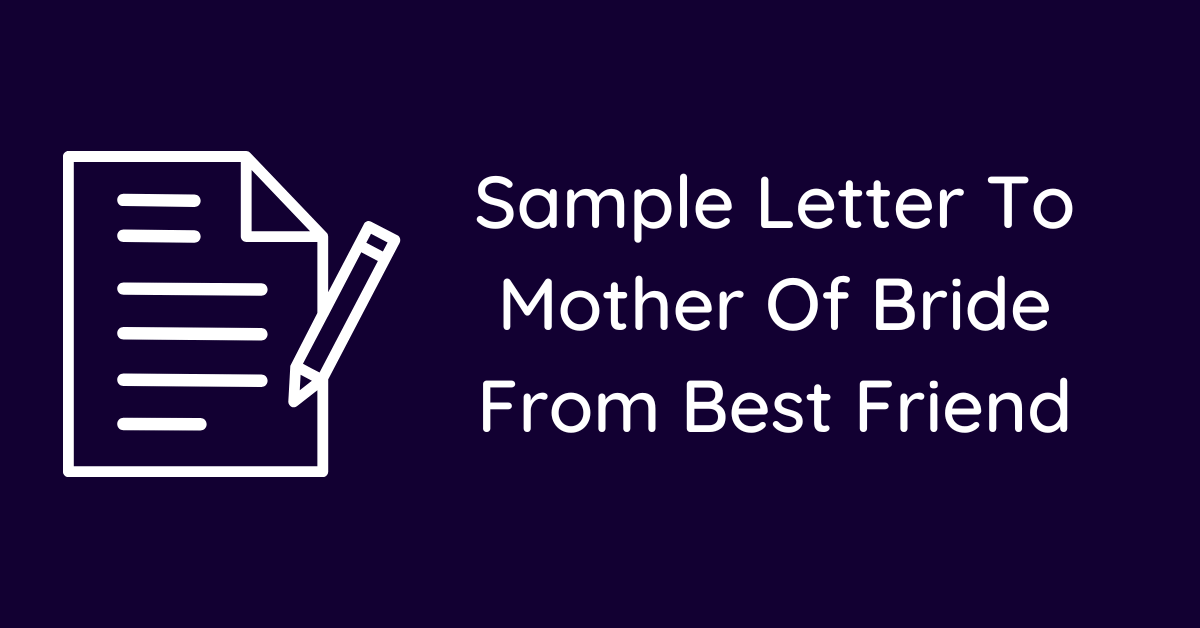 Sample Letter To Mother Of Bride From Best Friend