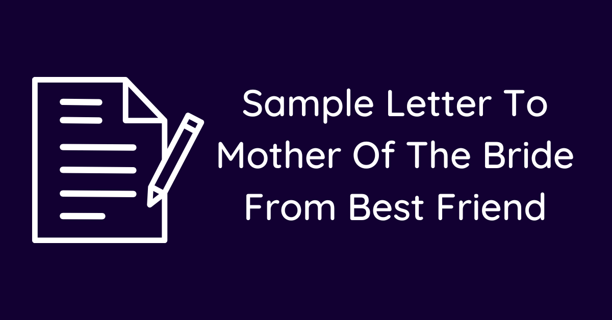 Sample Letter To Mother Of The Bride From Best Friend