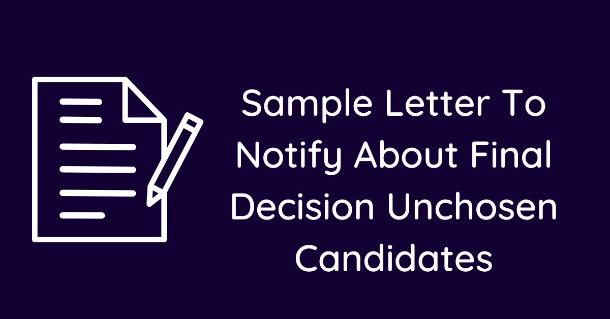 Sample Letter To Notify About Final Decision Unchosen Candidates