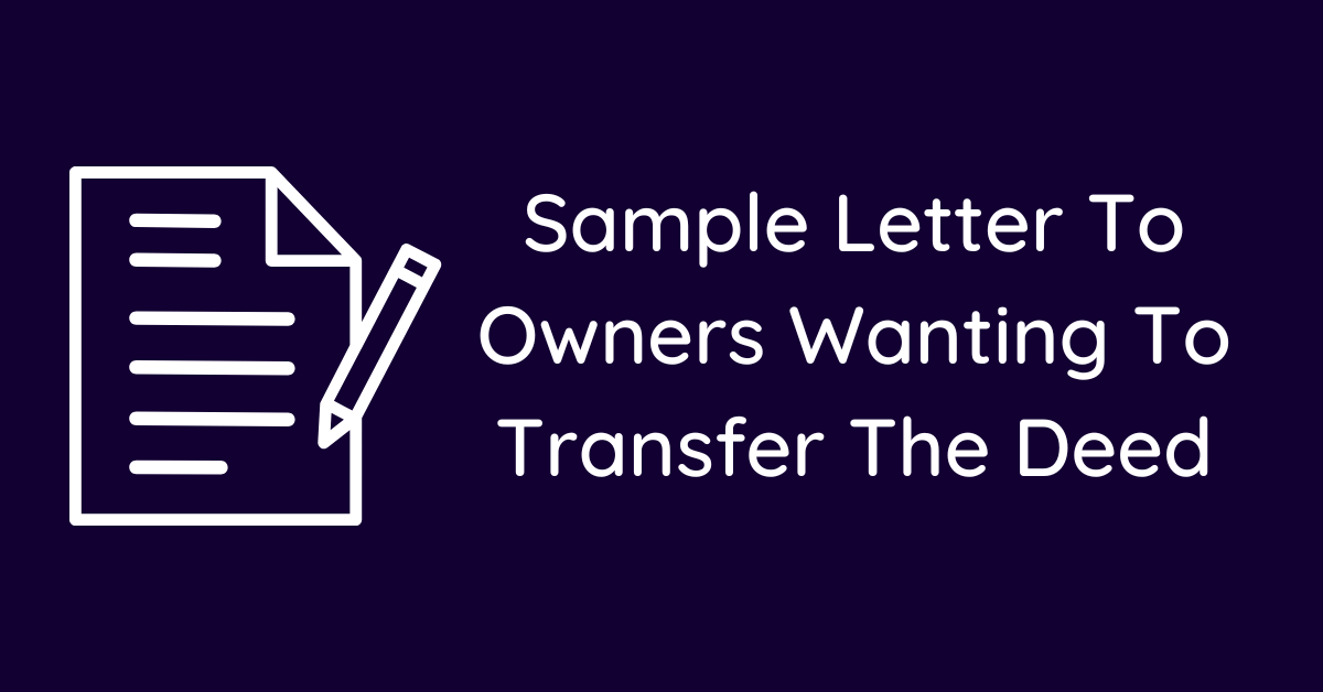 Sample Letter To Owners Wanting To Transfer The Deed