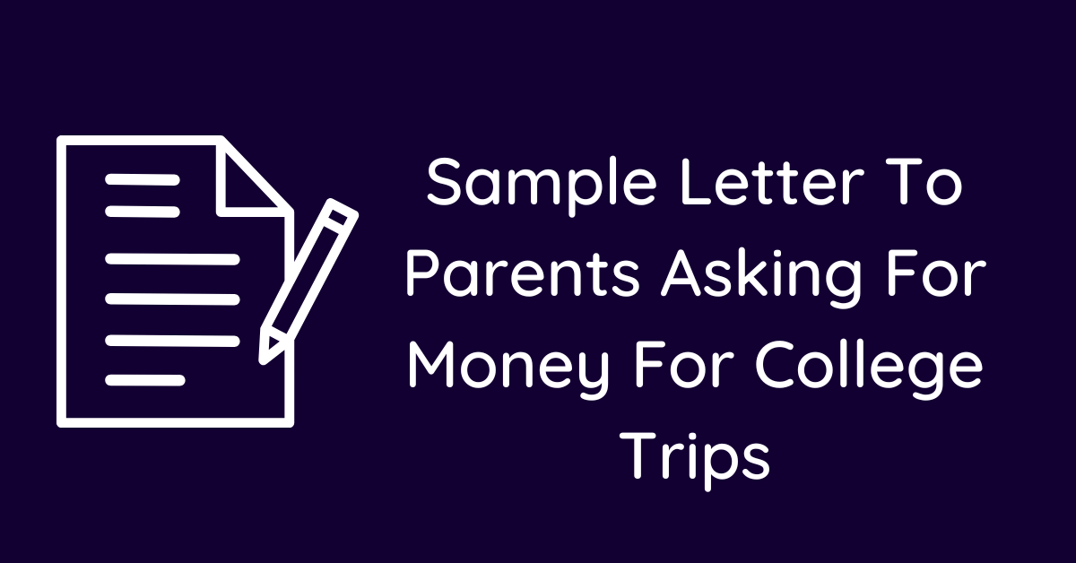 Sample Letter To Parents Asking For Money For College Trips