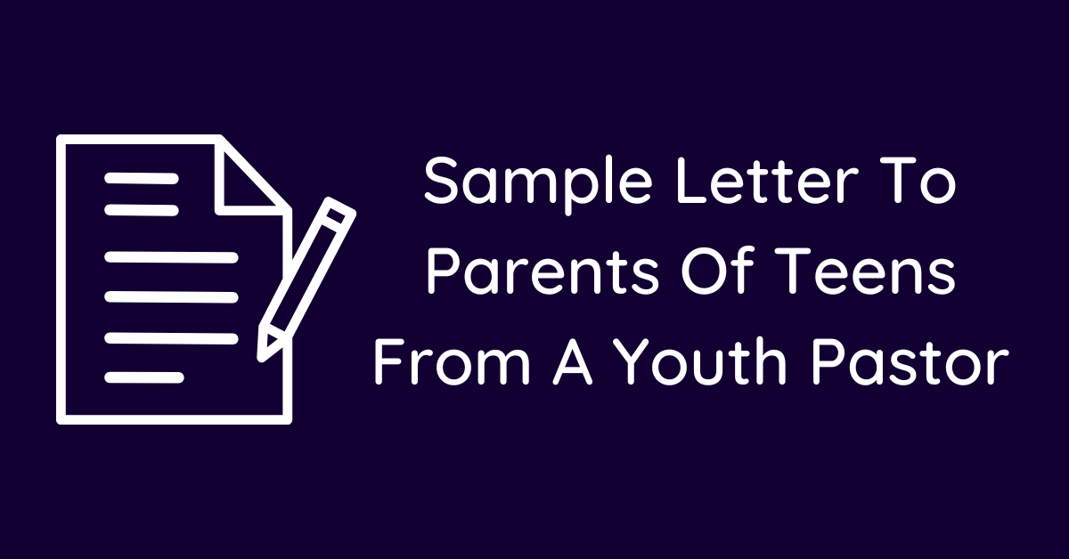 Sample Letter To Parents Of Teens From A Youth Pastor