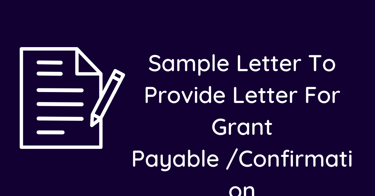 Sample Letter To Provide Letter For Grant Payable /Confirmation