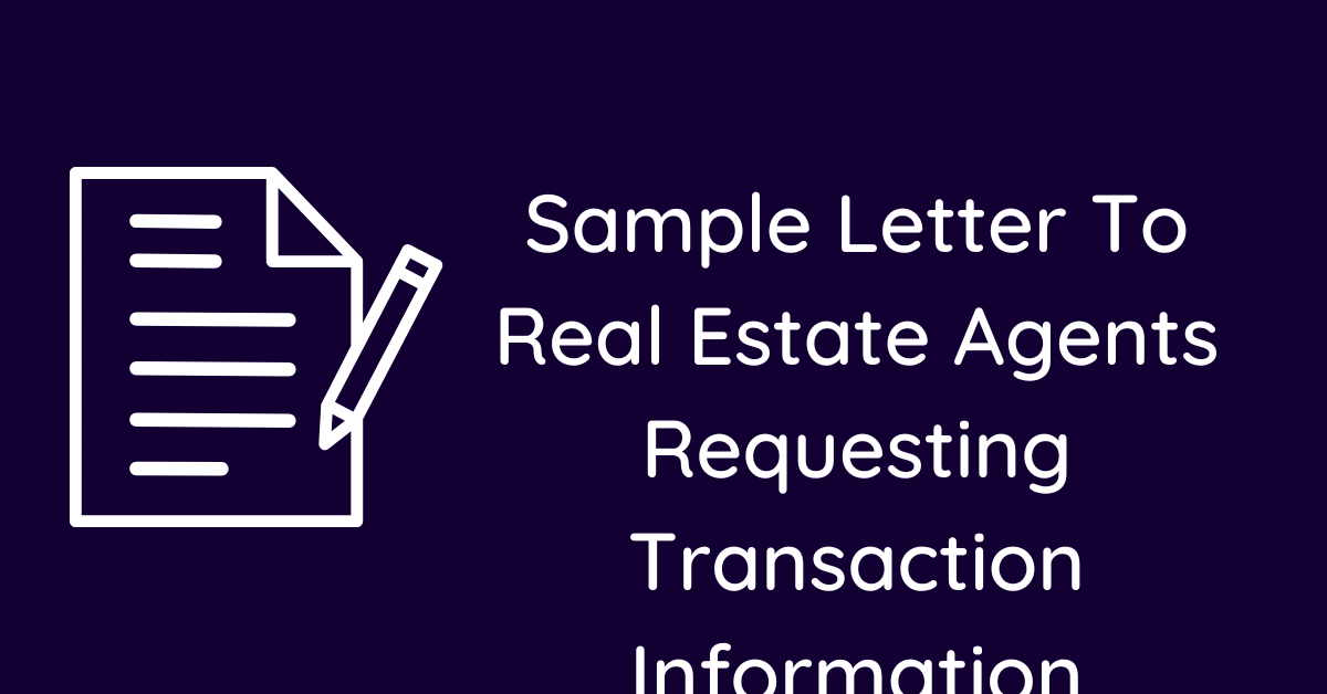 Sample Letter To Real Estate Agents Requesting Transaction Information