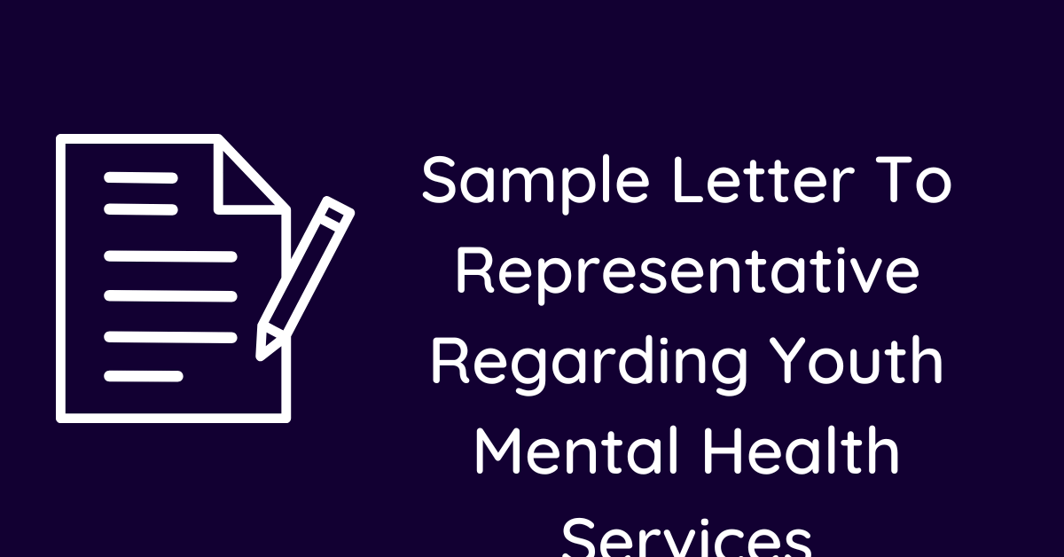 Sample Letter To Representative Regarding Youth Mental Health Services