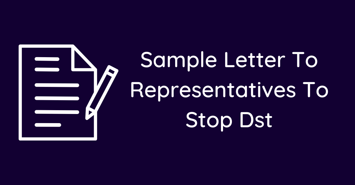 Sample Letter To Representatives To Stop Dst