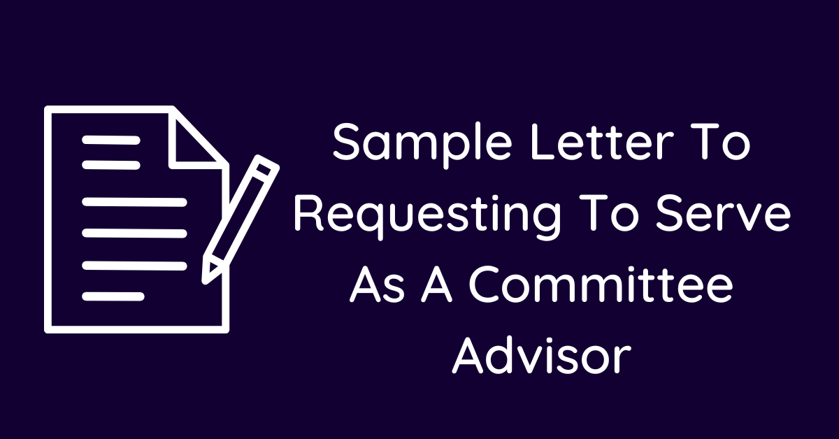 Sample Letter To Requesting To Serve As A Committee Advisor
