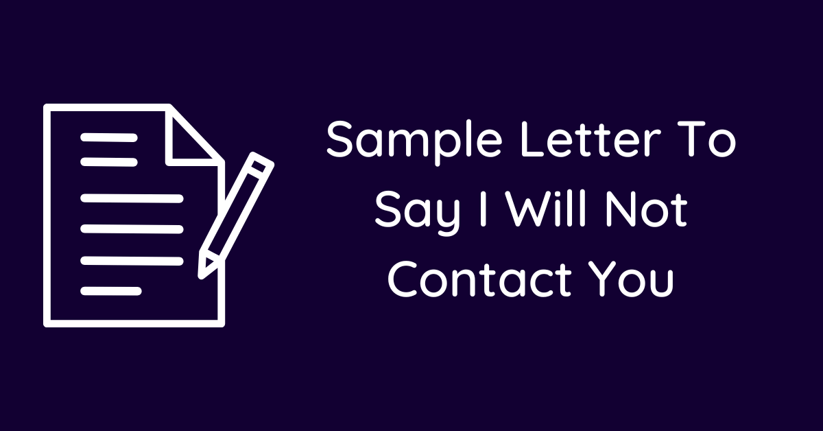 Sample Letter To Say I Will Not Contact You