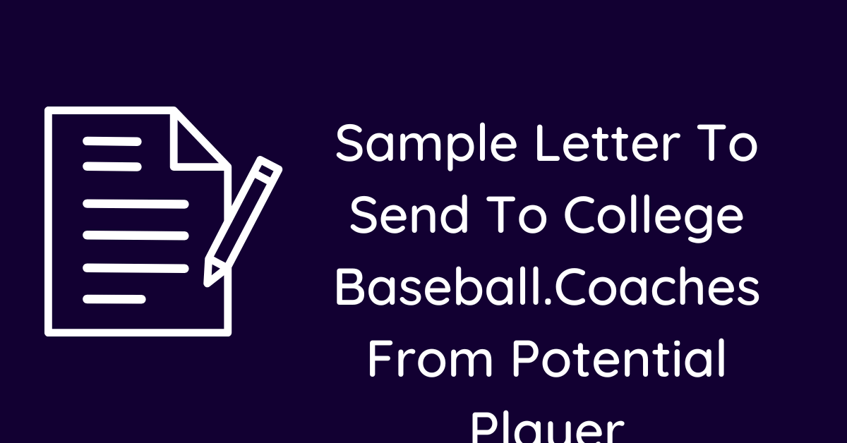 Sample Letter To Send To College Baseball.Coaches From Potential Player