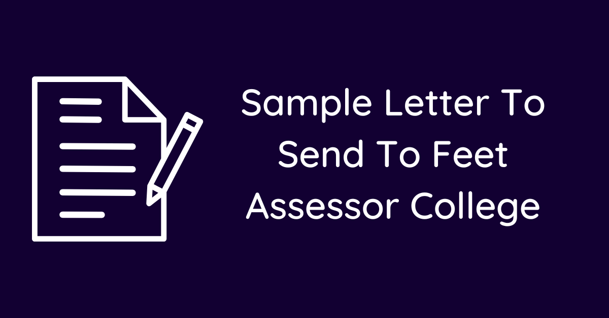 Sample Letter To Send To Feet Assessor College