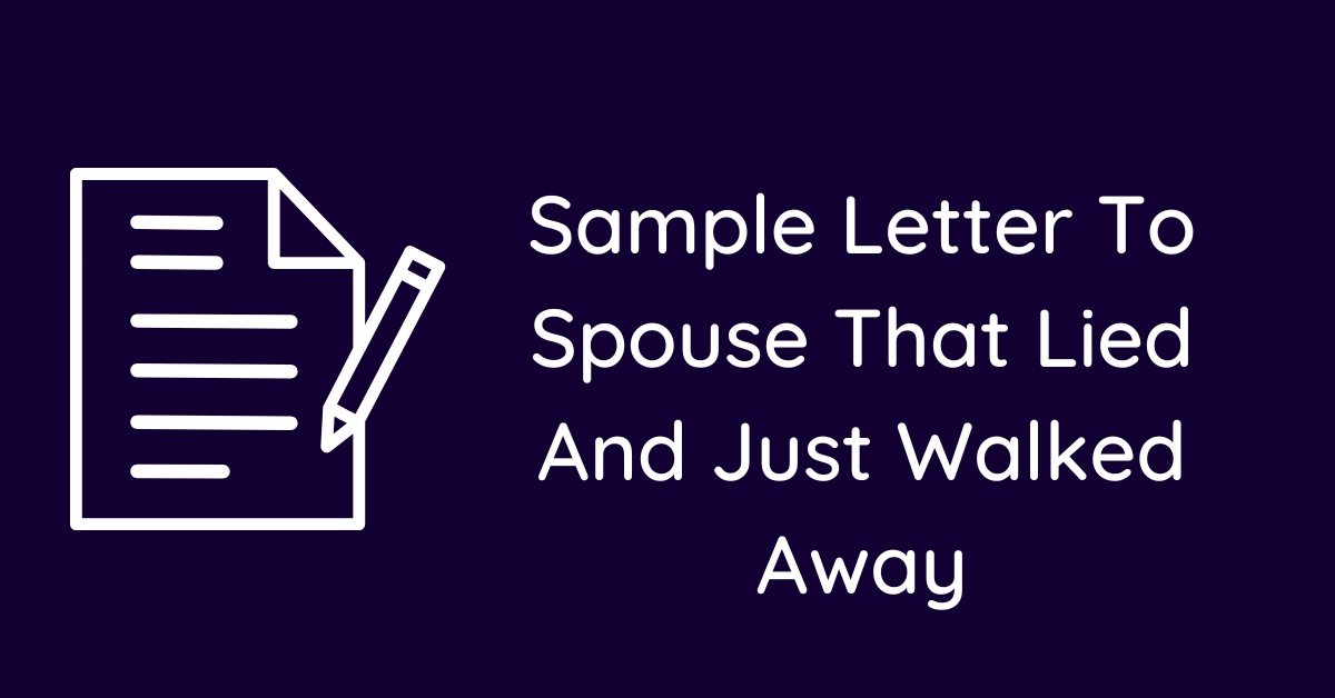 Sample Letter To Spouse That Lied And Just Walked Away