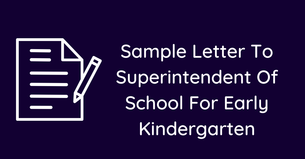 Sample Letter To Superintendent Of School For Early Kindergarten