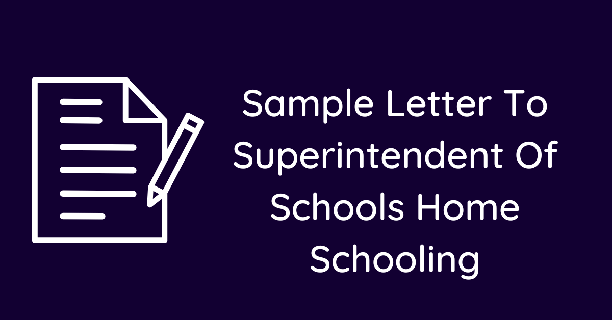 Sample Letter To Superintendent Of Schools Home Schooling