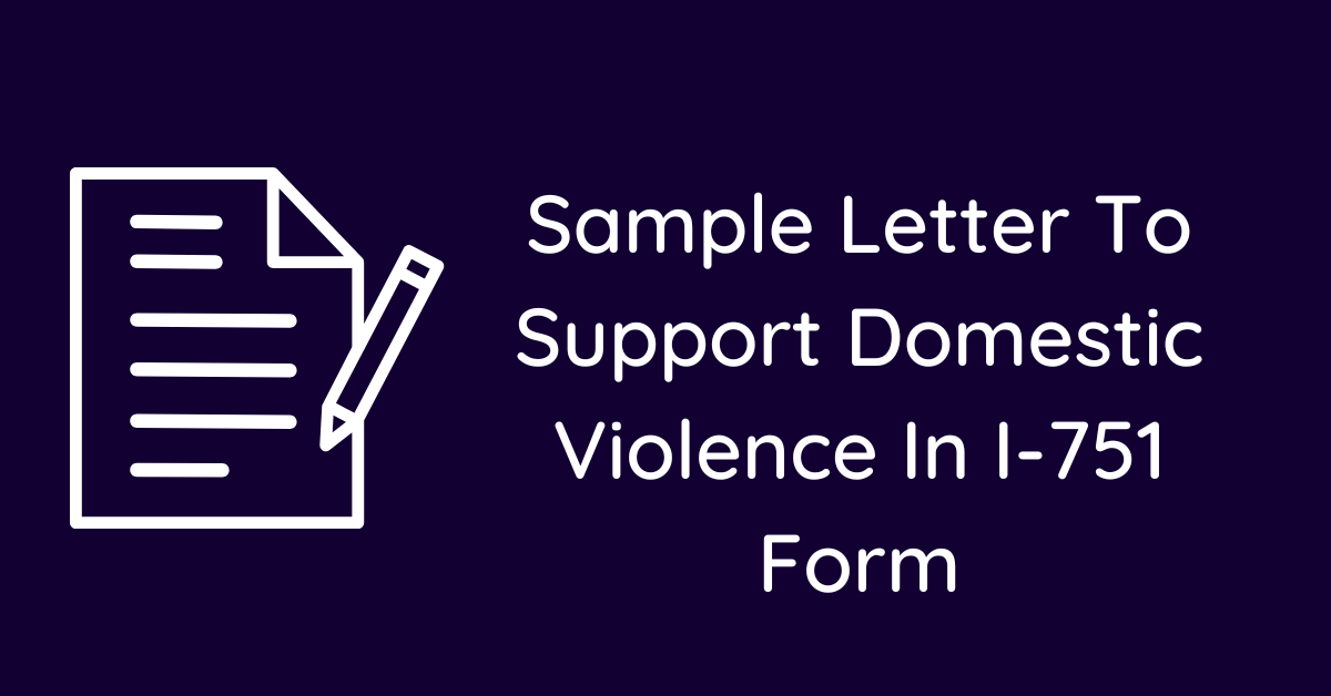 Sample Letter To Support Domestic Violence In I-751 Form