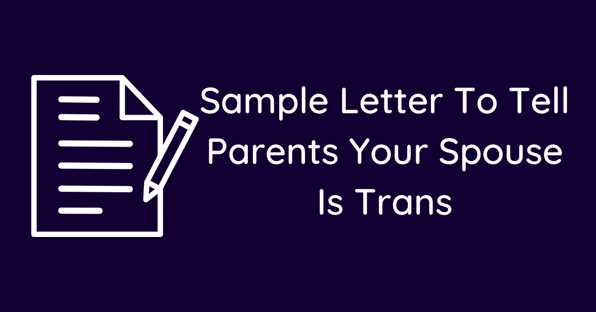 Sample Letter To Tell Parents Your Spouse Is Trans
