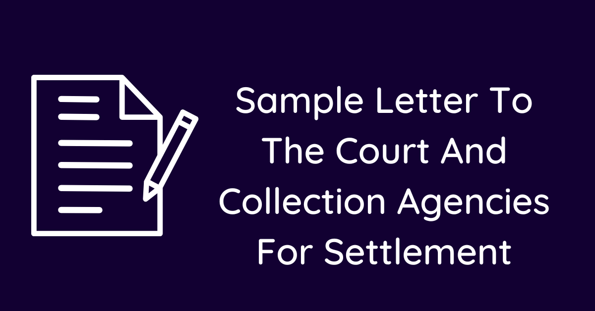Sample Letter To The Court And Collection Agencies For Settlement