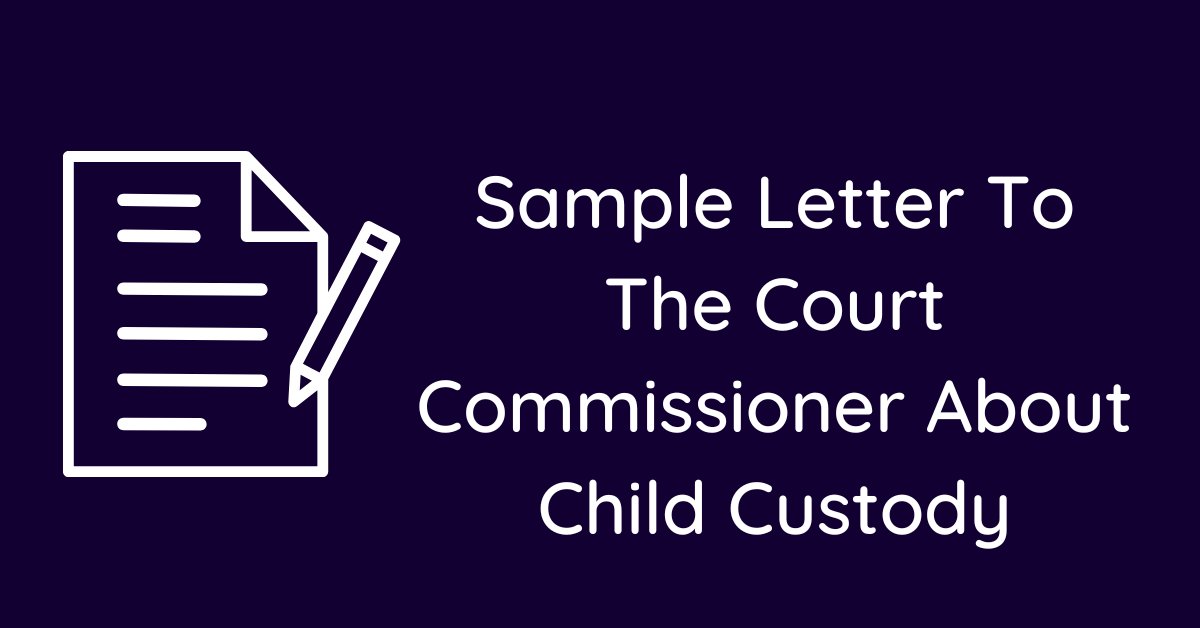 Sample Letter To The Court Commissioner About Child Custody