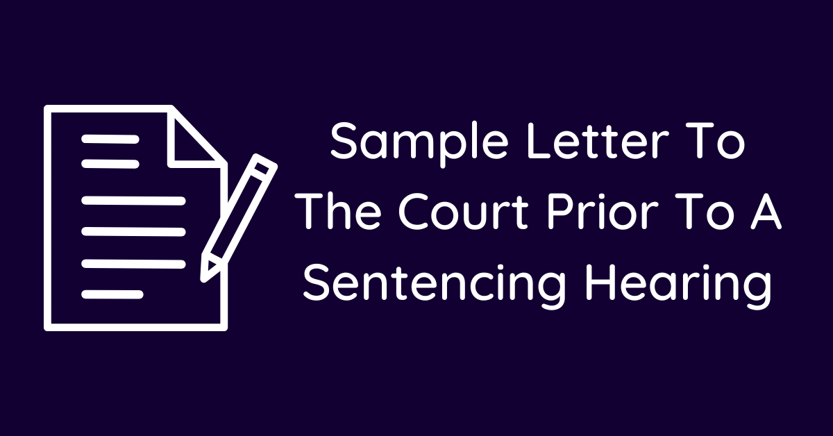 Sample Letter To The Court Prior To A Sentencing Hearing