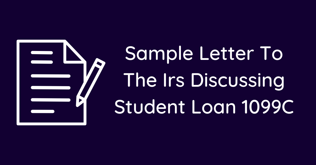 Sample Letter To The Irs Discussing Student Loan 1099C