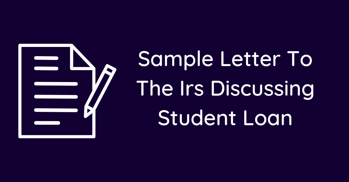 Sample Letter To The Irs Discussing Student Loan