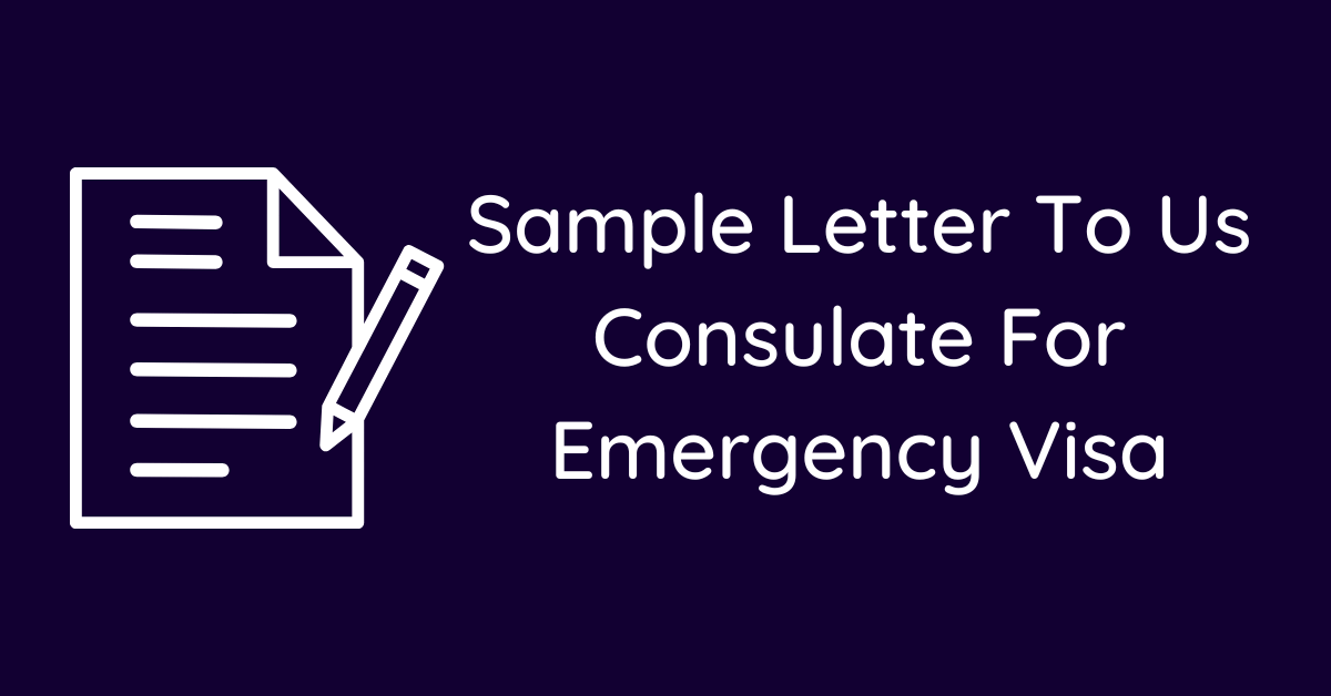 Sample Letter To Us Consulate For Emergency Visa
