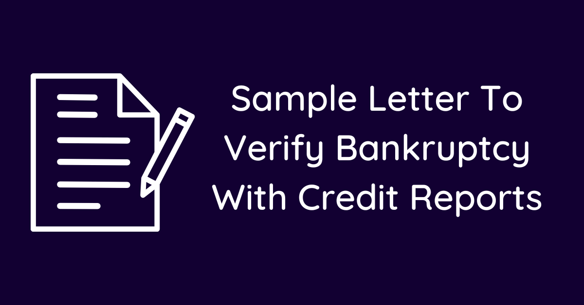 Sample Letter To Verify Bankruptcy With Credit Reports