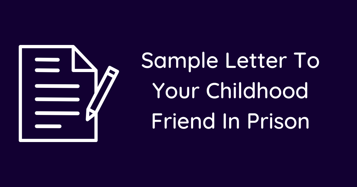 Sample Letter To Your Childhood Friend In Prison