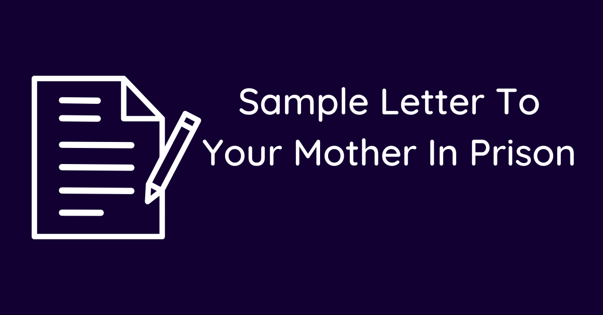 Sample Letter To Your Mother In Prison