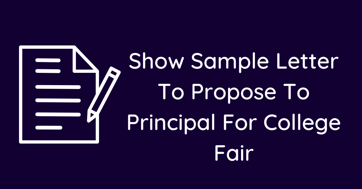 Show Sample Letter To Propose To Principal For College Fair