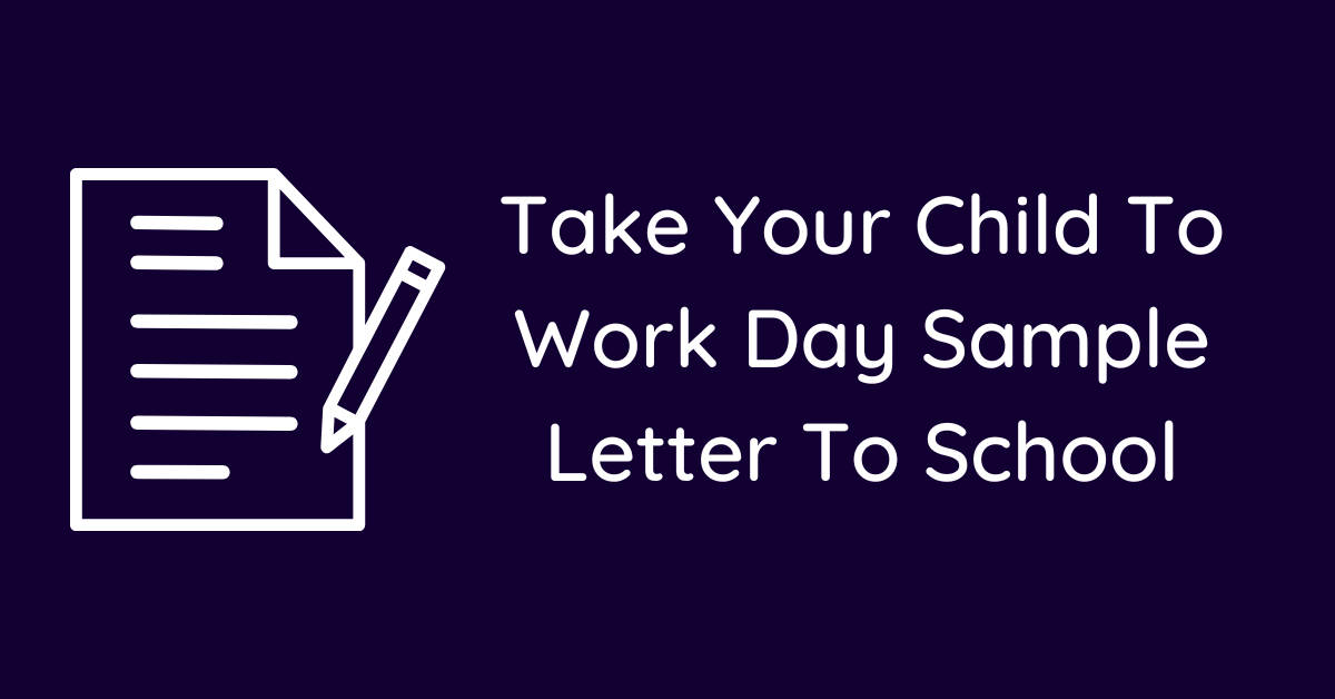 Take Your Child To Work Day Sample Letter To School