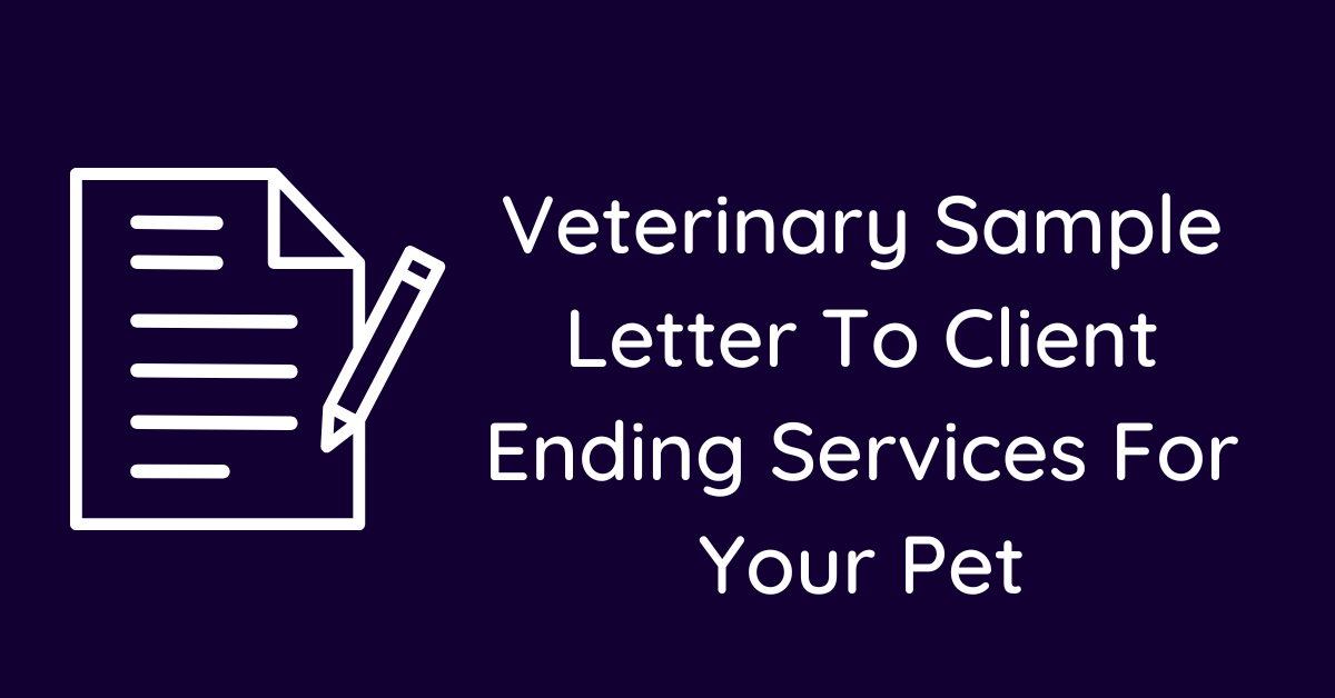 Veterinary Sample Letter To Client Ending Services For Your Pet